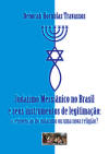 Judasmo Messinico no Brasil e seus Instrumentos de Legitimao: a reinveno do judasmo ou uma nova religio?