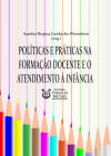 Polticas e prticas na formao docente e o atendimento  infncia